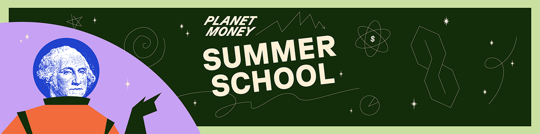 Planet Money Summer School