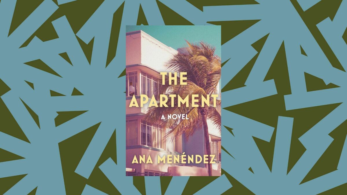 In 'The Apartment,' Ana Menéndez follows the residents of a Miami Beach