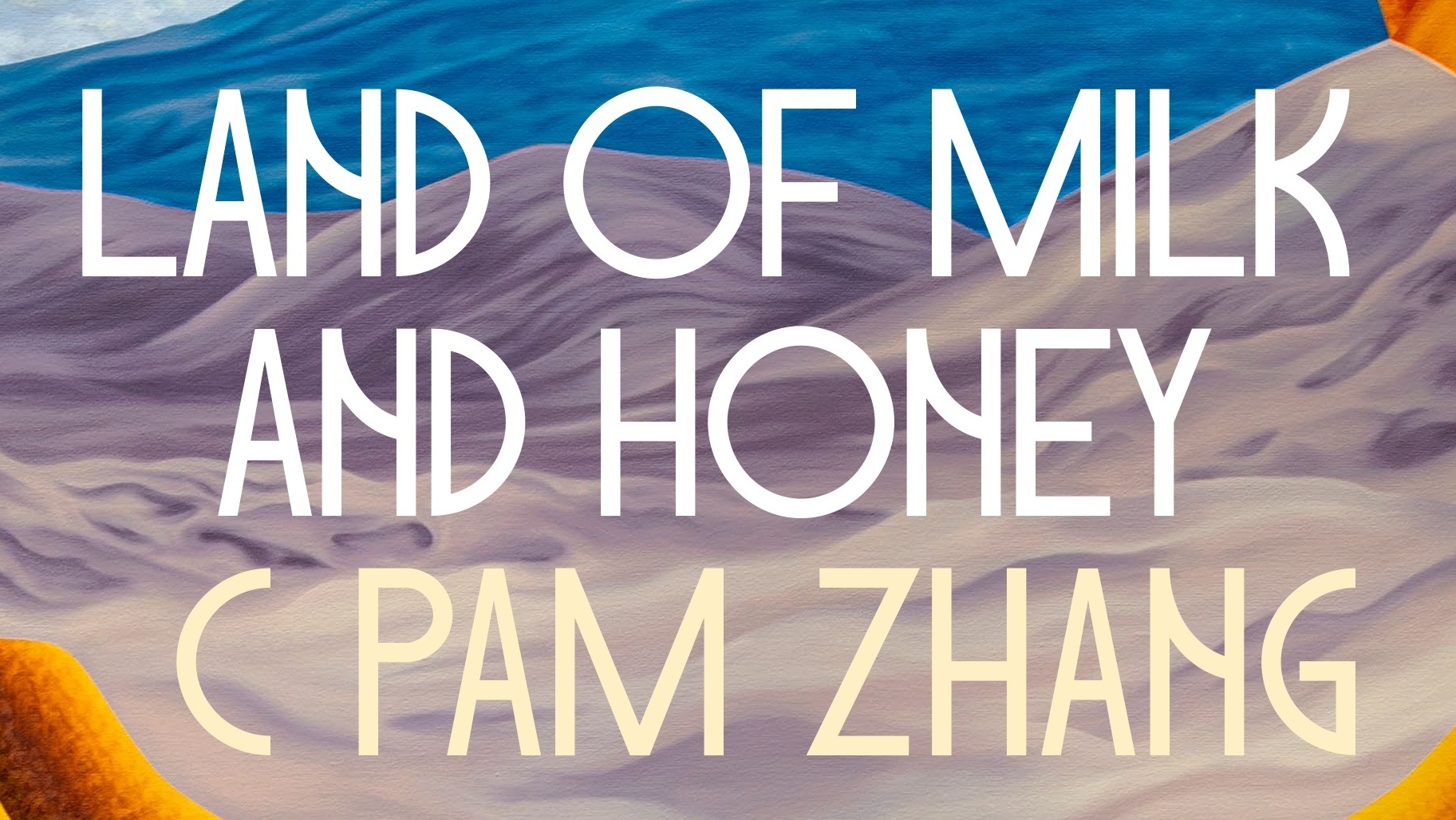 Land of Milk and Honey, by C Pam Zhang