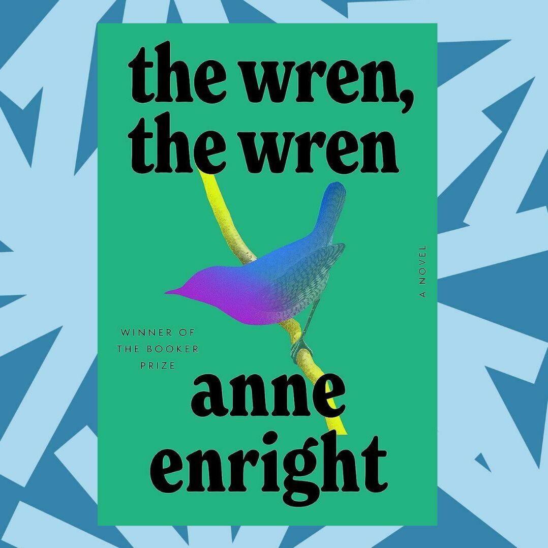 Anne Enright's 'The Wren, The Wren' is a family story about poetry and betrayal