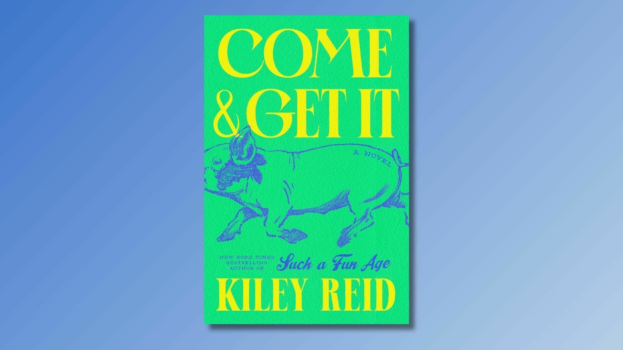 Come and Get It by Kiley Reid