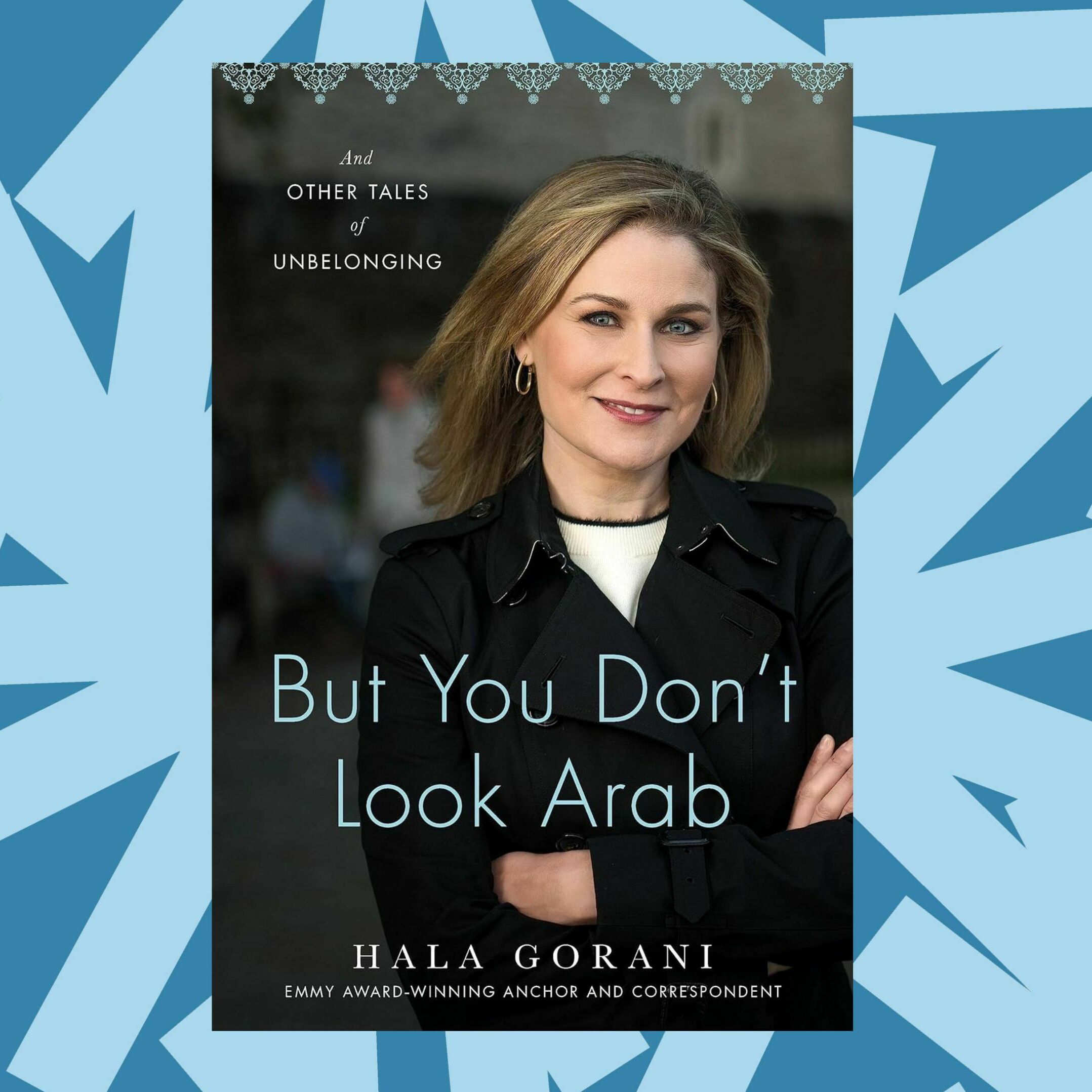 Hala Gorani's memoir 'But You Don't Look Arab' is a journey of belonging