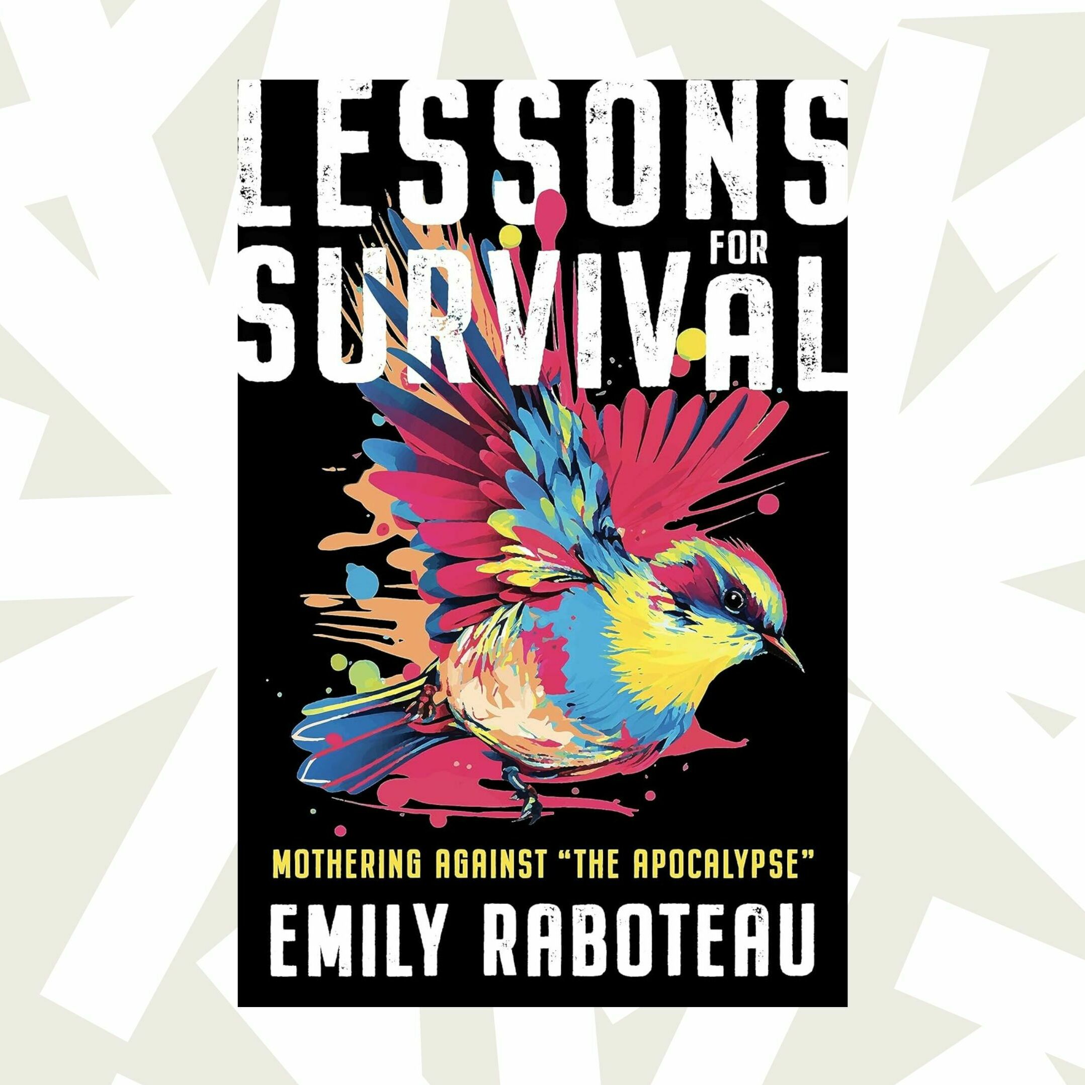 'Lessons for Survival' thinks about parenting through social and environmental crises