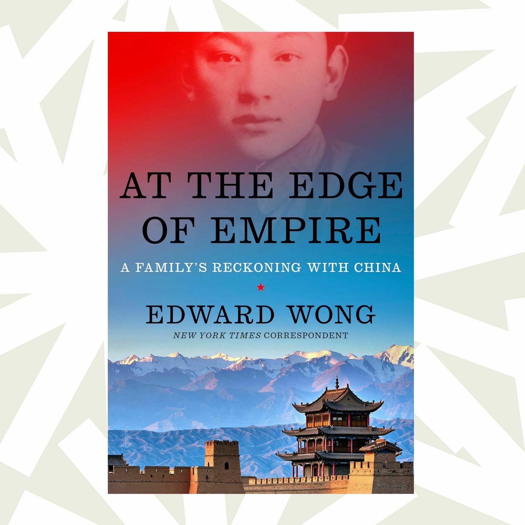 'At the Edge of Empire' traces China's history through Edward Wong's family