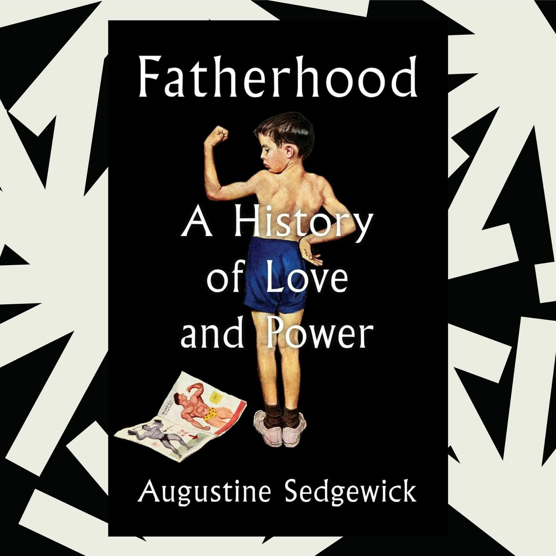 cover of episode 'Fatherhood' traces a history of masculinity, from Aristotle to Sigmund Freud