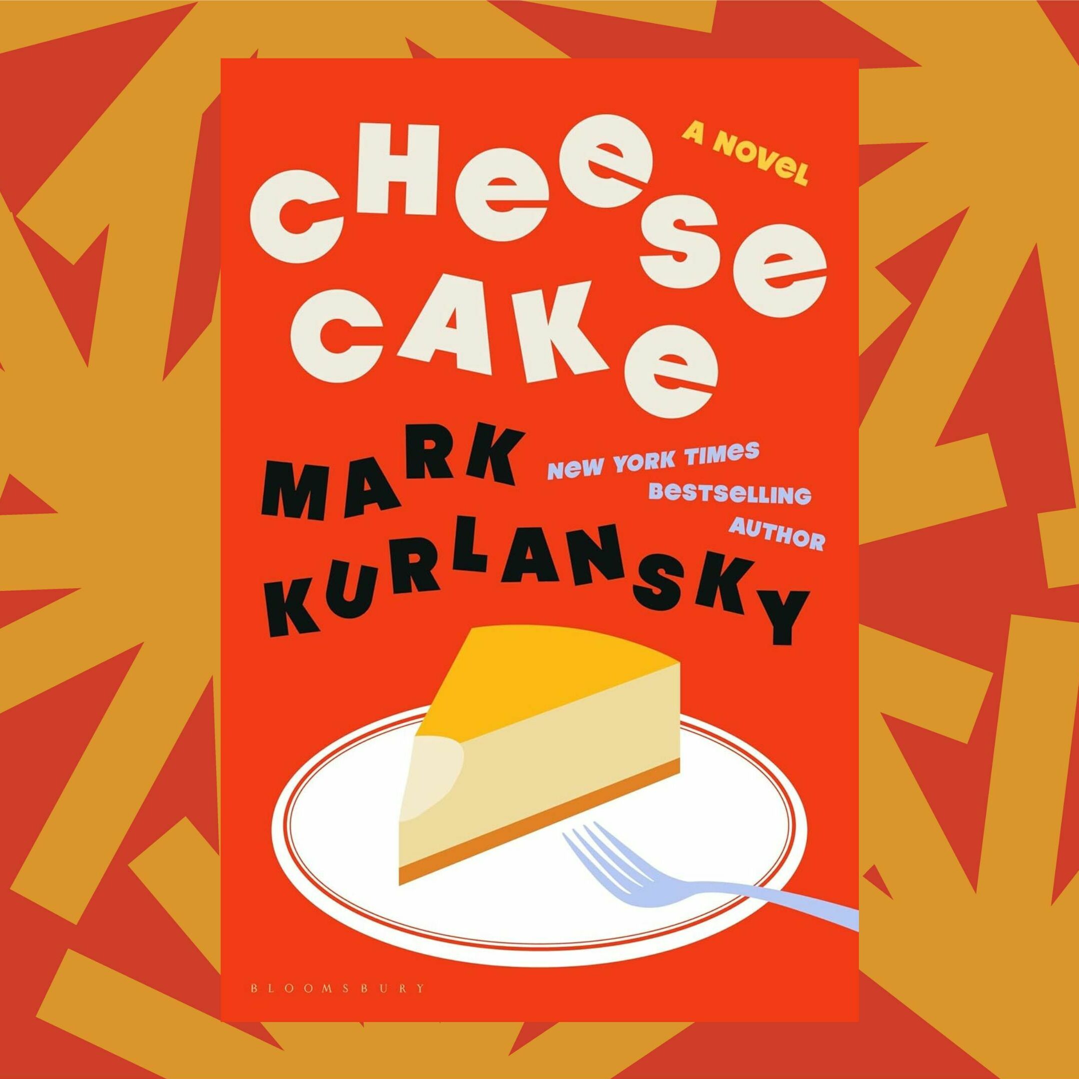 Mark Kurlansky's novel 'Cheesecake' was inspired by a recipe from ancient Rome