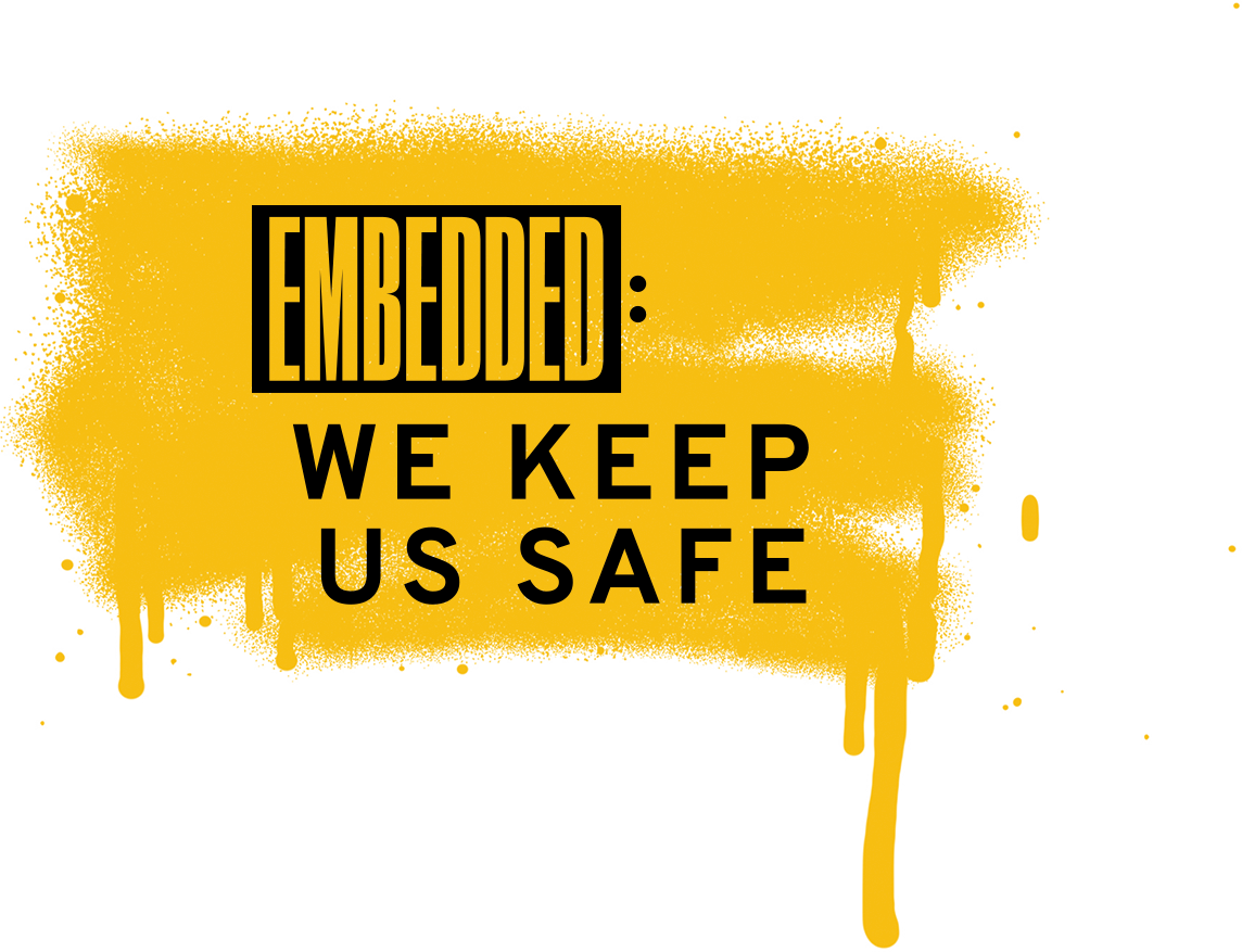 Embedded: We Keep Us Safe