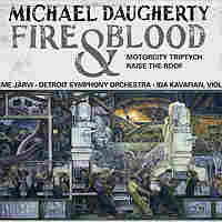 Cover for Michael Daugherty: Fire and Blood; MotorCity Triptych; Raise the Roof