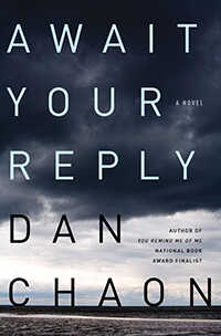 Dan Chaon's new novel, Await Your Reply.