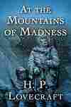 At the Mountains of Madness, by H.P. Lovecraft