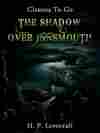 The Shadow over Innsmouth, by H.P. Lovecraft