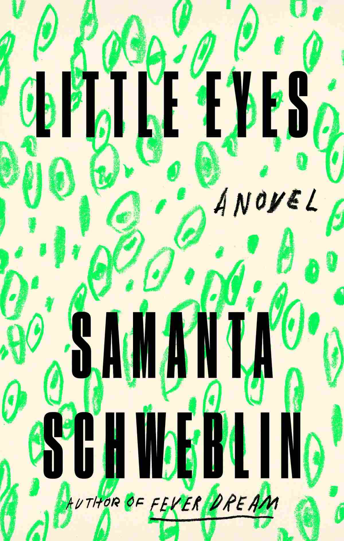 Little Eyes, by Samanta Schweblin