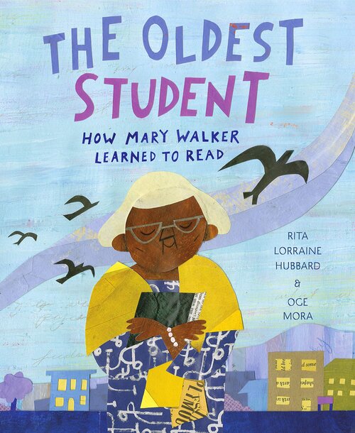 The Oldest Student, by Rita Lorraine Hubbard and Oge Mora