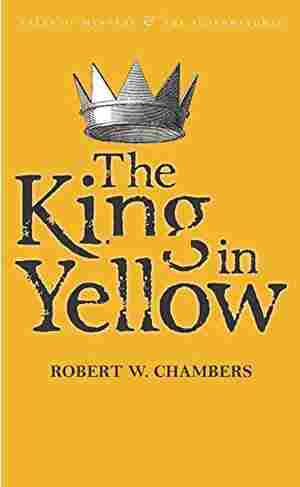 The King in Yellow by Robert W. Chambers