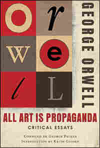 George Orwell's "All Art is Propaganda"