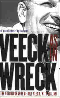 'Veeck -- As in Wreck'