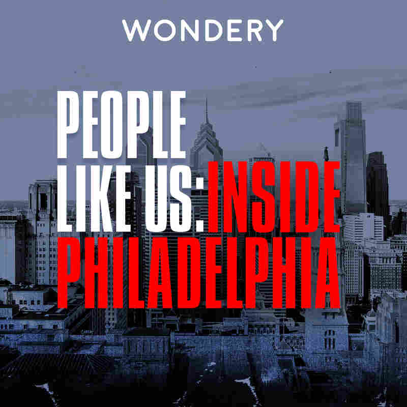 People Like Us: Inside Philadelphia