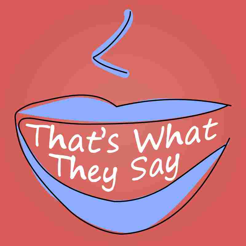 That's What They Say