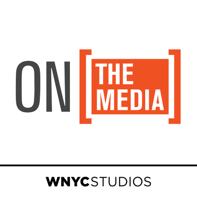 WNYC’s weekly investigation into how the media shapes our worldview with Brooke Gladstone and Bob Garfield On the Media WNYC’s weekly investigation into how the media shapes our worldview with Brooke Gladstone and Bob Garfield