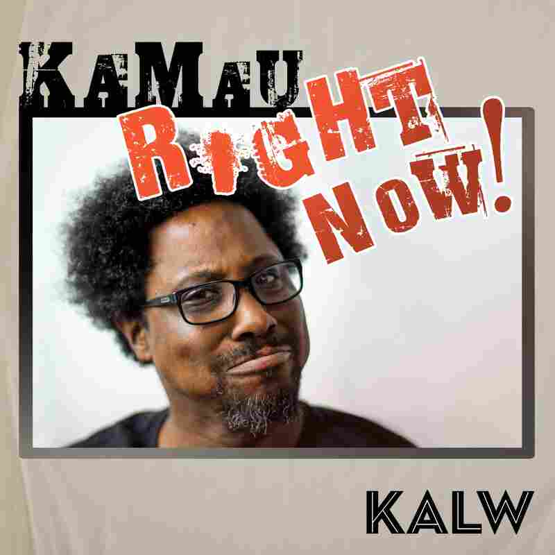Kamau Right Now!