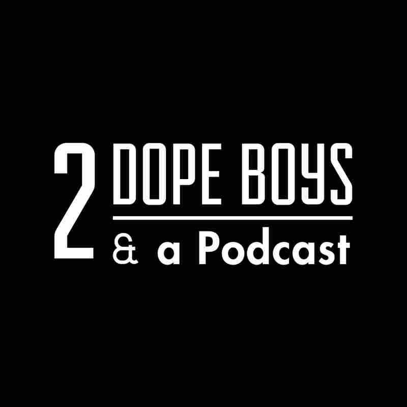 2 Dope Boys & a Podcast