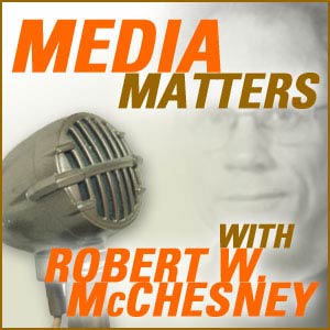 WILL: Media Matters with Bob McChesney