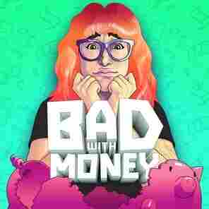 Bad With Money With Gaby Dunn