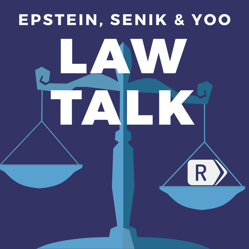 Law Talk With Epstein, Yoo & Senik