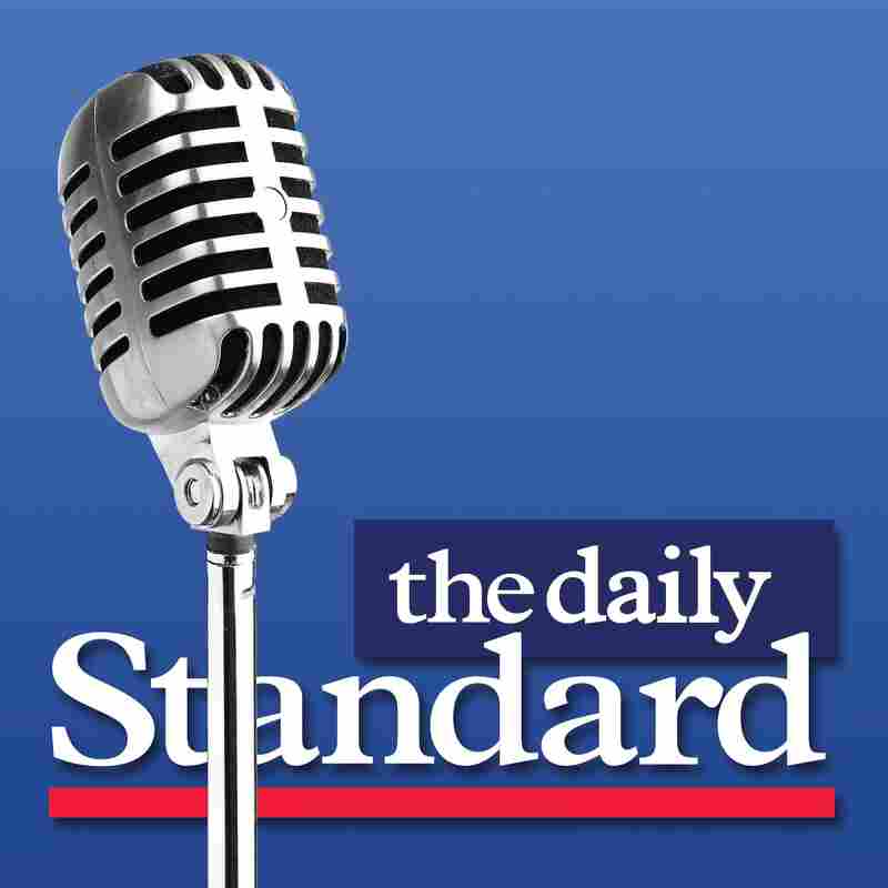 The Daily Standard Podcast - Your conservative source for analysis of the news shaping US...