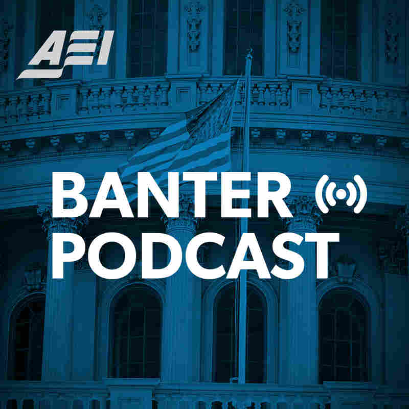 Banter: An AEI Podcast