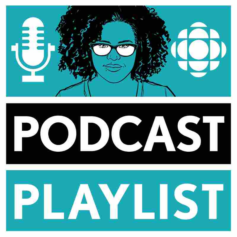 Podcast Playlist from CBC Radio