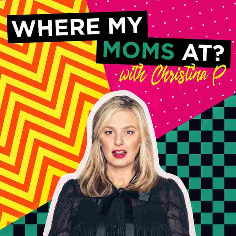 Where My Mom's At w/ Christina P.