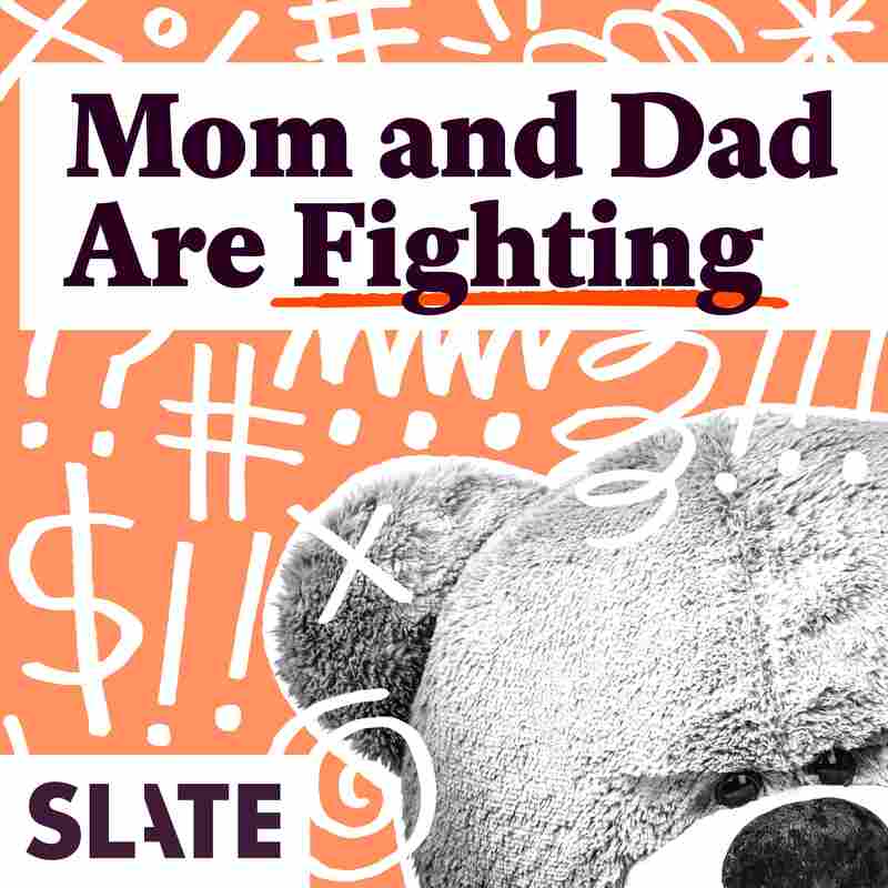 Slate's Mom and Dad Are Fighting