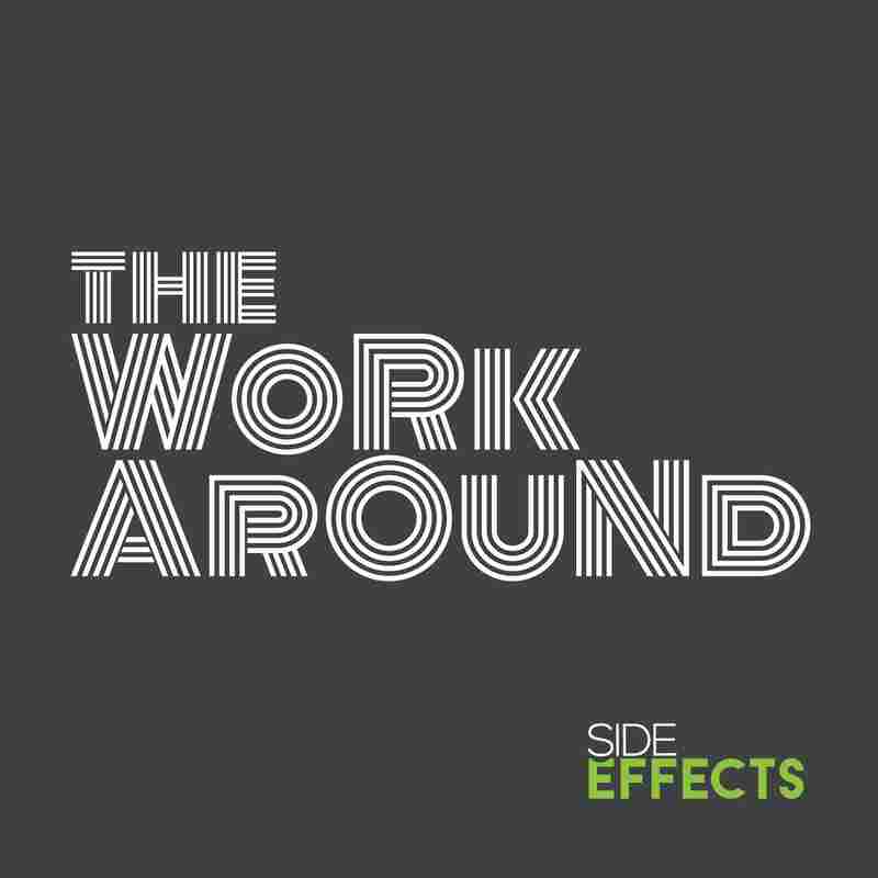 The Workaround, by Side Effects Public Media