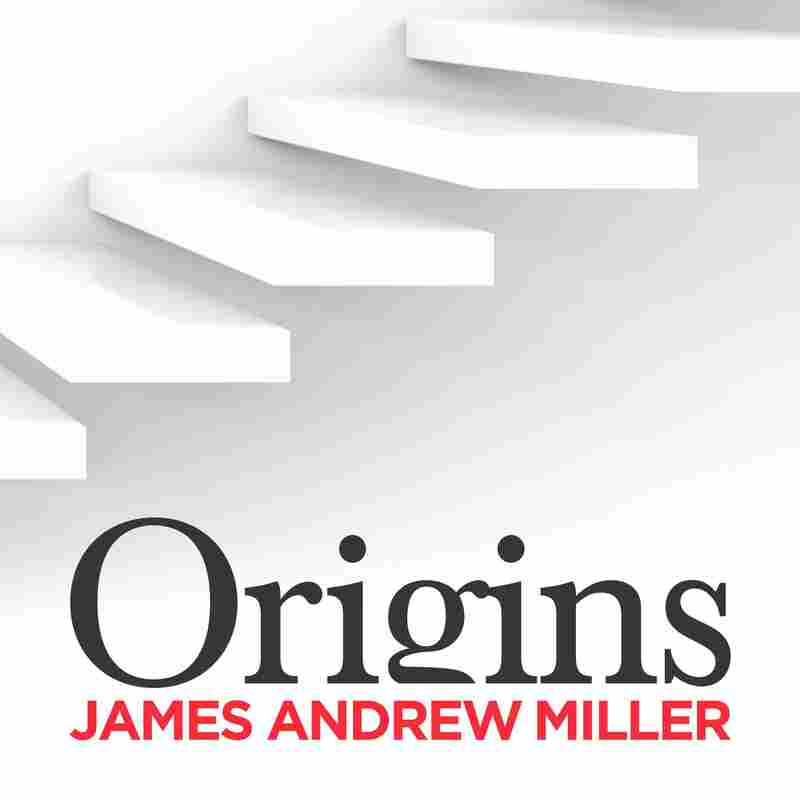Origins with James Andrew Miller