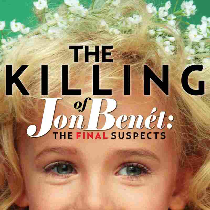 The Killing of JonBenet: The Final Suspects