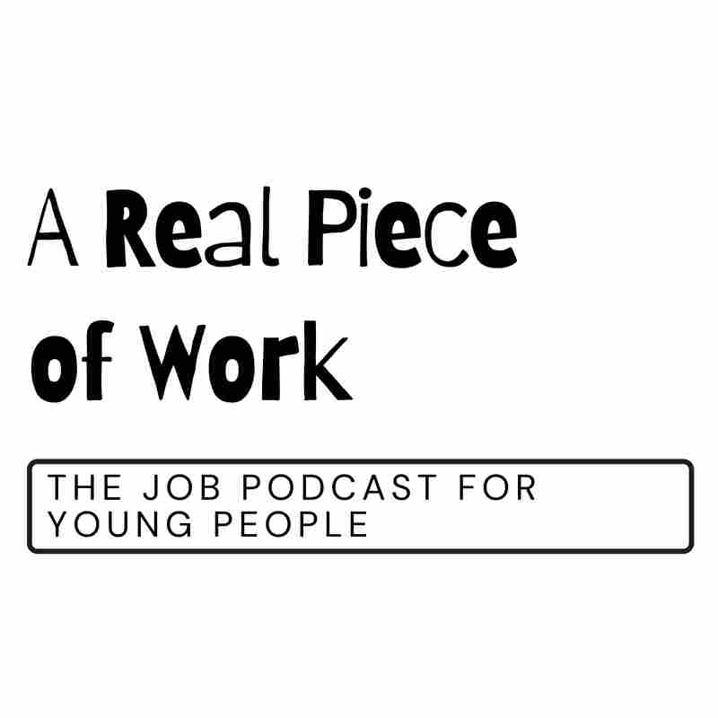 A Real Piece of Work: A Jobs Podcast for Young People