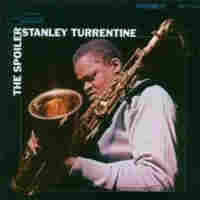 Stanley Turrentine: Sax with a Touch of Blues : NPR