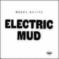Muddy Waters' Electric Mud