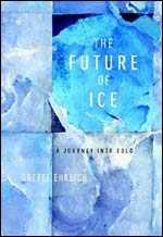 'The Future of Ice' by Gretel Erlich