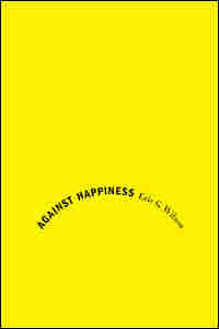 Cover of 'Against Happiness'