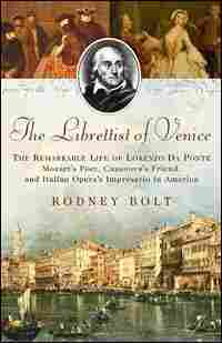 'The Librettist of Venice: The Remarkable Life of Lorenzo Da Ponte'