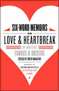 Book cover of "Six-Word Memoirs Of Love And Heartbreak"